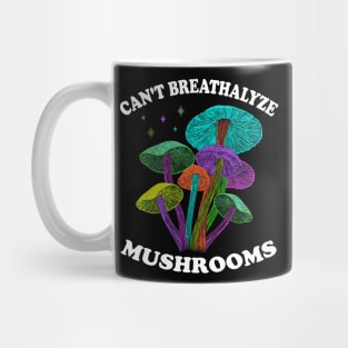 Mushroom Shirt Design for Mushroom Lovers - Can't Breathalyze Mushrooms Mug